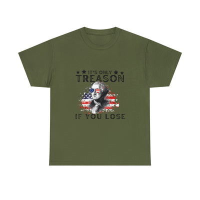 It's Only Treason If You Lose Patriotic T-shirt