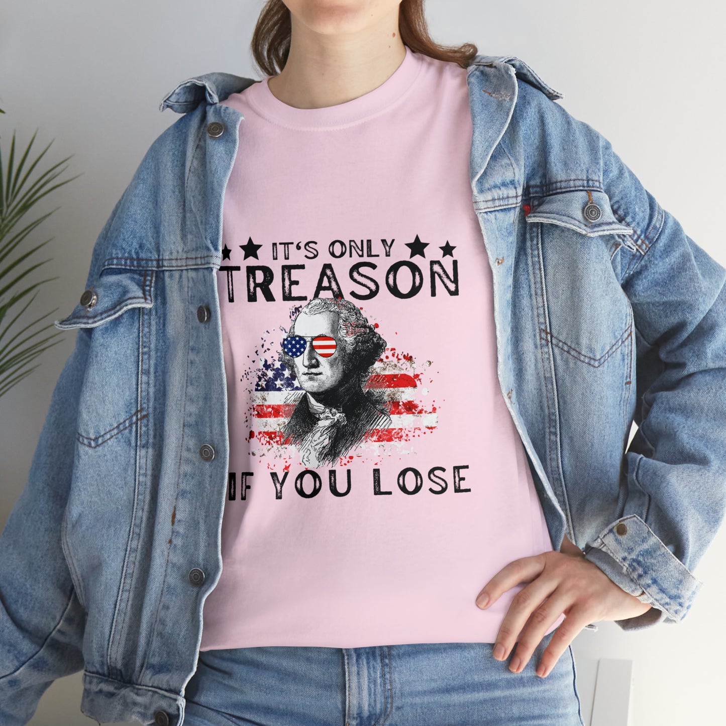 It's Only Treason If You Lose Patriotic T-shirt