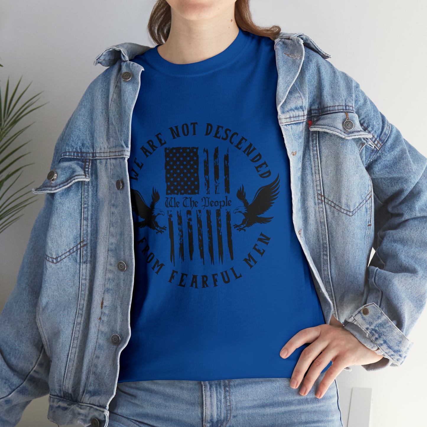 Patriotic T-shirt We Are Not Descended From Fearful Men