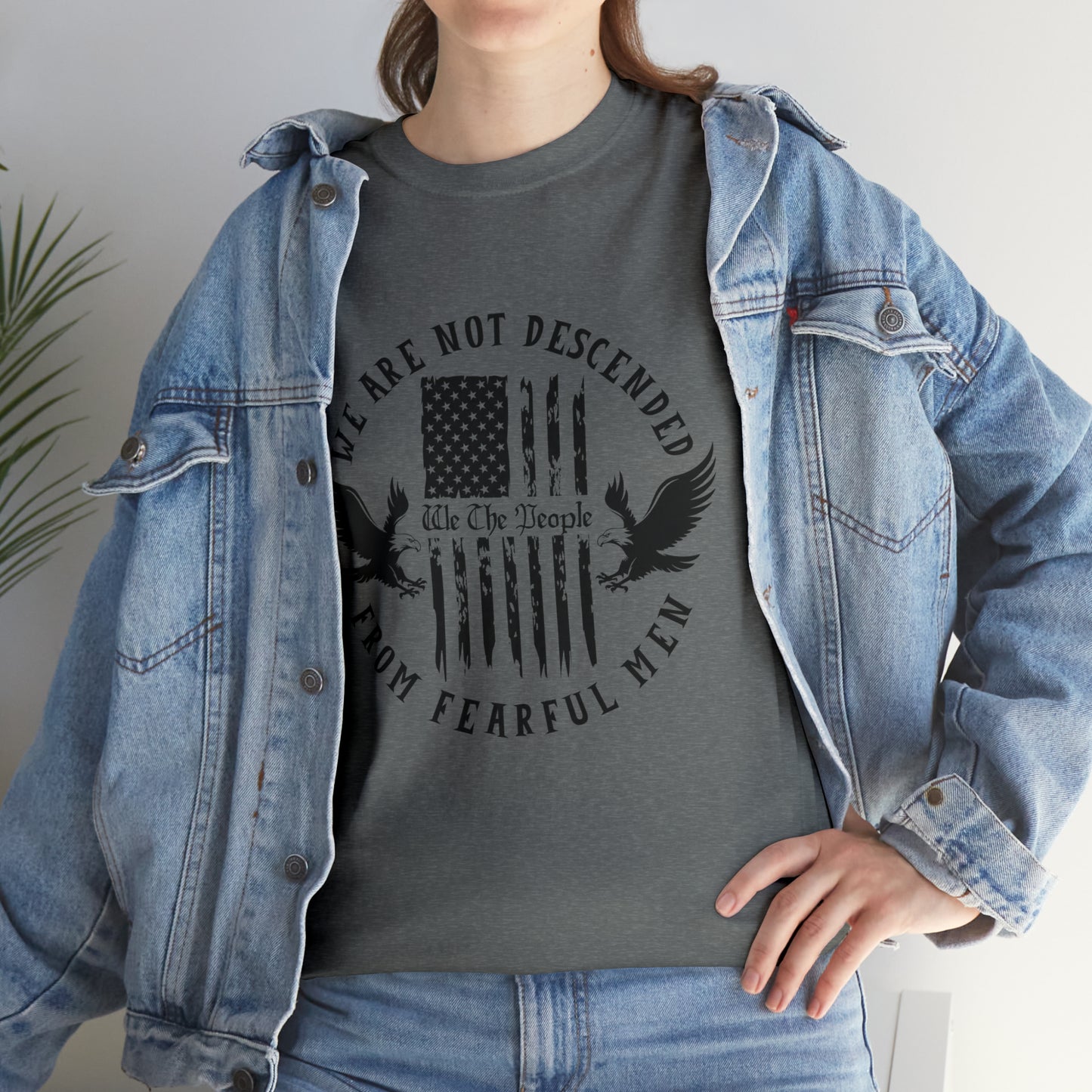 Patriotic T-shirt We Are Not Descended From Fearful Men