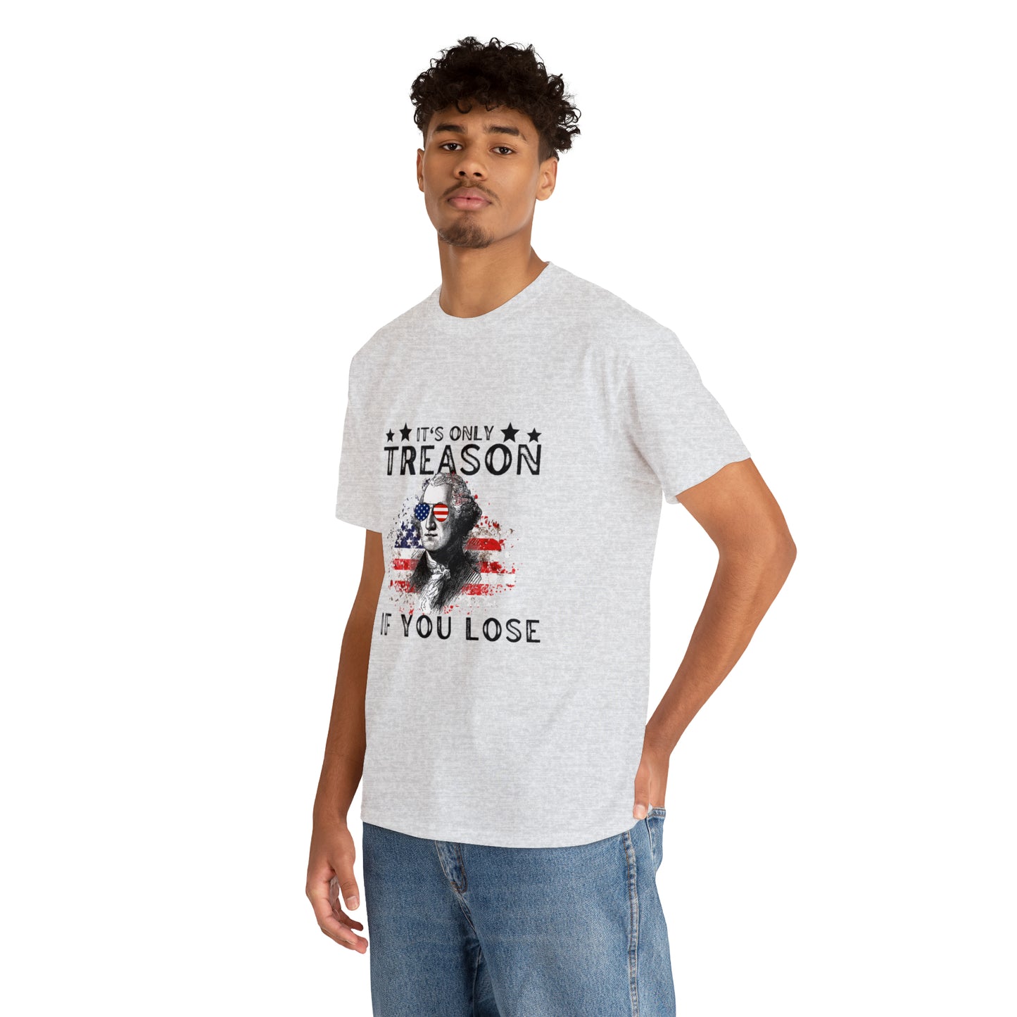 It's Only Treason If You Lose Patriotic T-shirt