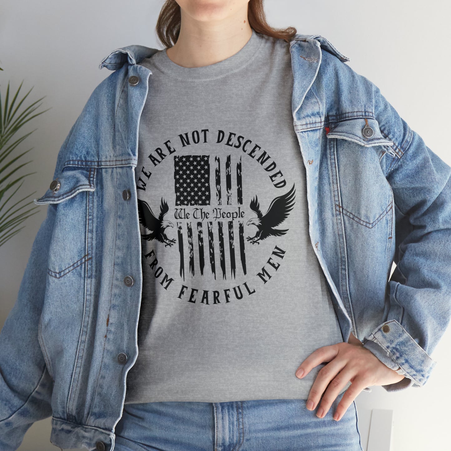 Patriotic T-shirt We Are Not Descended From Fearful Men